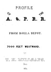 Profile of the A. & P. R. R. from Rolla depot, 7000 feet westward by Missouri University of Science and Technology